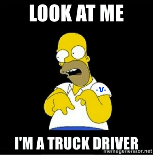 look-at-me-im-a-truck-driver-memegenerator-net-look-at-53174808.png